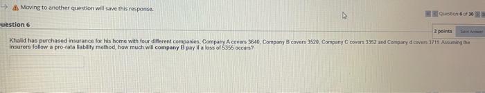 Moving To Another Question Will Save This Response Question Of 30 Uestion 6 2 Points Khalid Has Purchased Insurance For 1