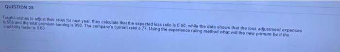 Question 28 Takaful Wishes To Adjust Their Rates For Next Year They Calculate That The Expected Loss Ratio Is 0 80 Whi 1