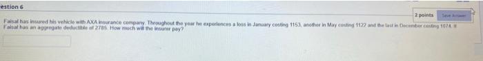 Estion 6 2 Points Seve Aer Faisal Has Insured His Vehicle With Axa Insurance Company Throughout The Year He Experiences 1