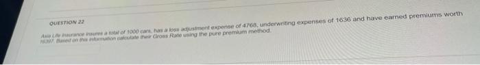 Question 22 Asia L Insurance Insures A Total Of 1000 Cars Has A Loss Adjustment Expense Of 4768 Underwriting Expenses 1