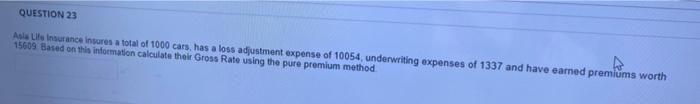 Question 23 Asia Life Insurance Insures A Total Of 1000 Cars Has A Loss Adjustment Expense Of 10054 Underwriting Expen 1