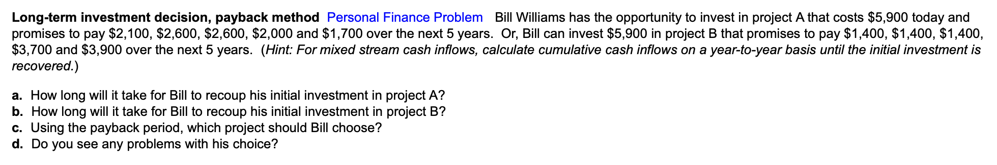 Long Term Investment Decision Payback Method Personal Finance Problem Bill Williams Has The Opportunity To Invest In Pr 1