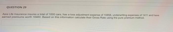 Question 29 Asia Life Insurance Insures A Total Of 1000 Cars Has A Loss Adjustment Expense Of 10858 Underwriting Expen 1