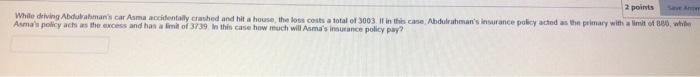 2 Points Save Aner While Driving Abdulrahman S Car Asma Accidentally Crashed And Hit A House The Loss Costs A Total Of 1