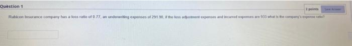 2 Points Sew Armat Question 1 Rubicon Insurance Company Has A Loss Ratio Of 0 77 An Underwriting Expenses Of 291 90 If 1
