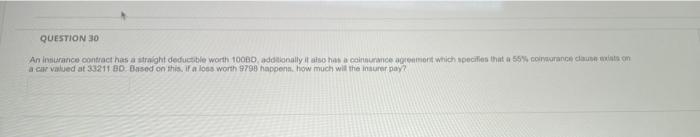 Question 30 An Insurance Contract Has A Straight Deductible Worth 100bd Additionally It Also Has A Coinsurance Agreemen 1
