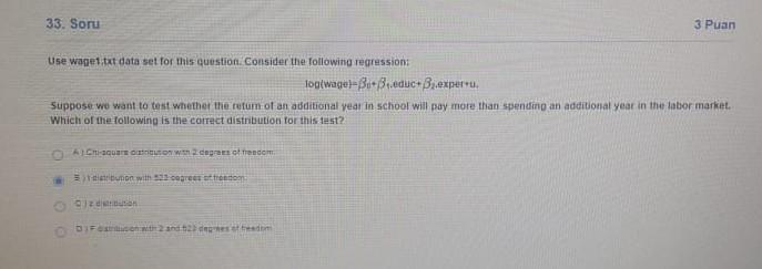 33 Soru 3 Puan Use Wage1 Txt Data Set For This Question Consider The Following Regression Logiwage B 3 Educ 3 Exper 1