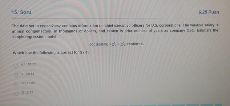 15 Soru 6 25 Puan The Data Set In Ceosal2 Csv Contains Information On Chief Executive Officers For U S Corporations T 1