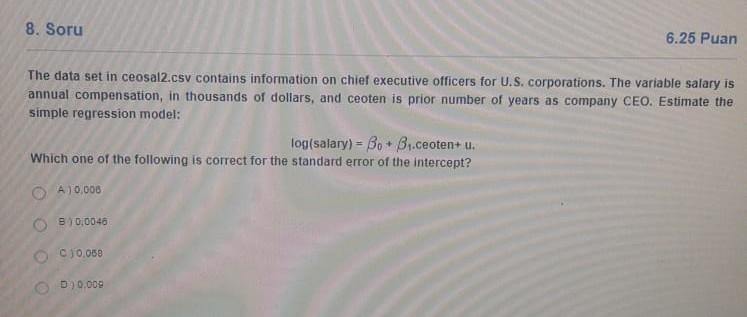 8 Soru 6 25 Puan The Data Set In Ceosal2 Csv Contains Information On Chief Executive Officers For U S Corporations Th 1