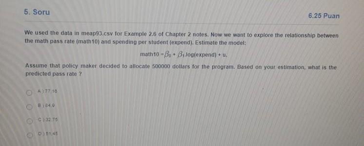 5 Soru 6 25 Puan We Used The Data In Meap93 Csv For Example 2 6 Of Chapter 2 Notes Now We Want To Explore The Relation 1
