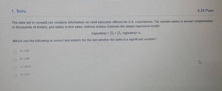 1 Soru 6 25 Puan The Data Set In Ceosal2 Csv Contains Information On Chief Executive Officers For U S Corporations Th 1