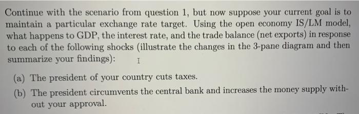 Continue With The Scenario From Question 1 But Now Suppose Your Current Goal Is To Maintain A Particular Exchange Rate 1