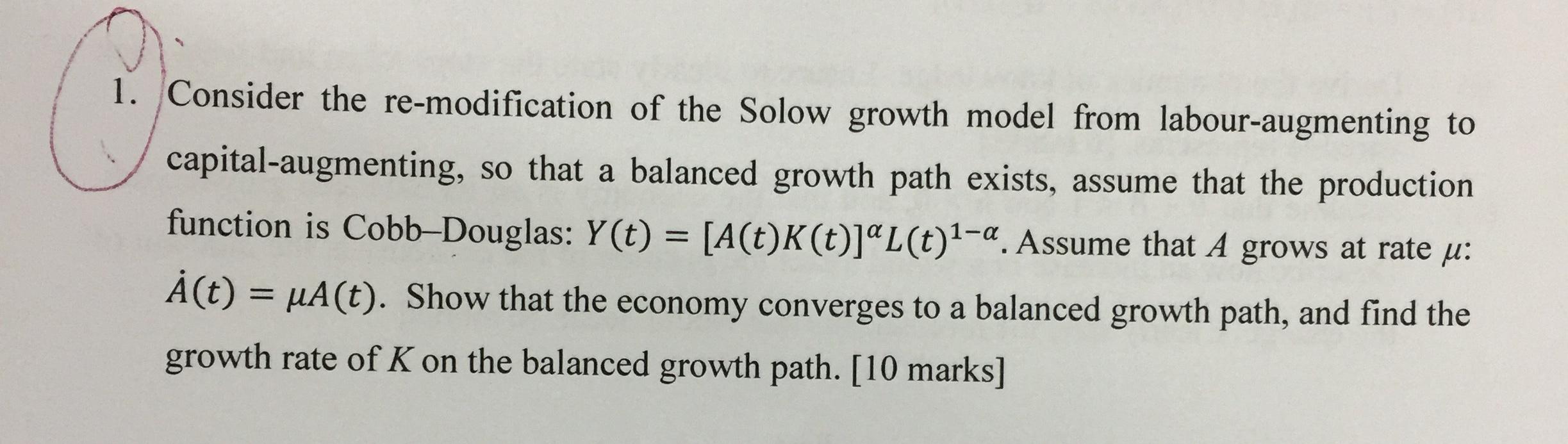 1 Consider The Re Modification Of The Solow Growth Model From Labour Augmenting To Capital Augmenting So That A Balanc 1