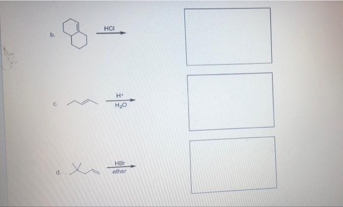 5 Provide The Major Product S Of The Reactions Below A H Ch3oh Hci B H H2o C W Hbr Ether D 2