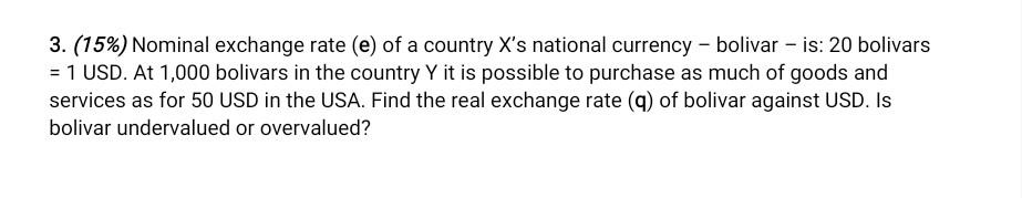 3 15 Nominal Exchange Rate E Of A Country X S National Currency Bolivar Is 20 Bolivars 1 Usd At 1 000 Boli 1
