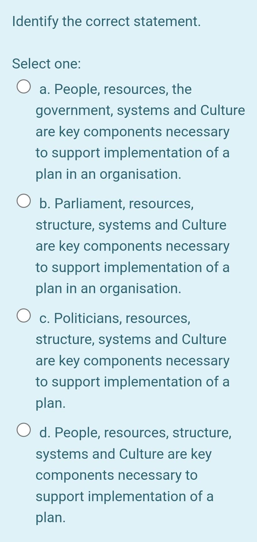 Identify The Correct Statement Select One A People Resources The Government Systems And Culture Are Key Components 3