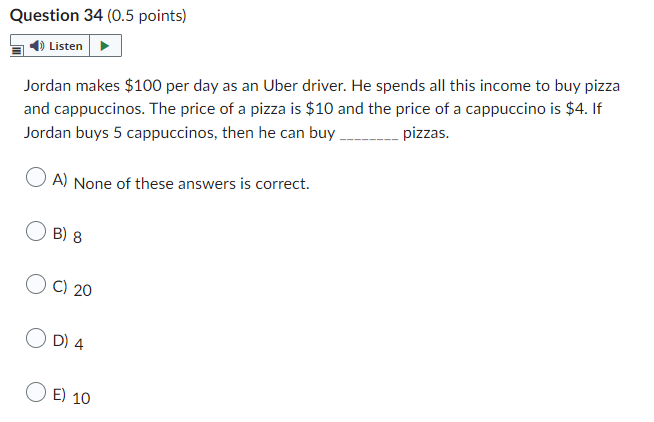 Question 34 0 5 Points Listen Jordan Makes 100 Per Day As An Uber Driver He Spends All This Income To Buy Pizza And 1