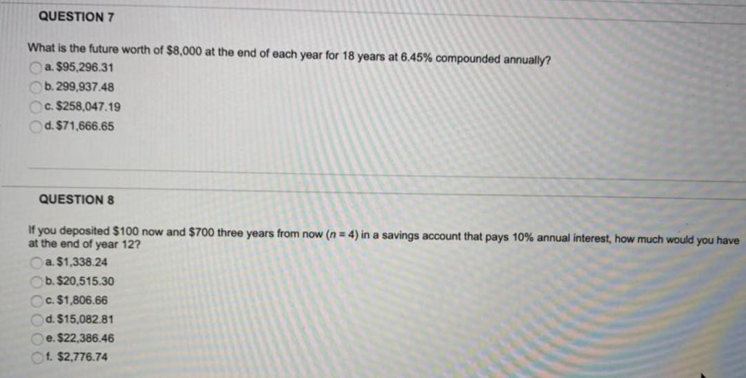 Question 7 What Is The Future Worth Of 8 000 At The End Of Each Year For 18 Years At 6 45 Compounded Annually A 95 1