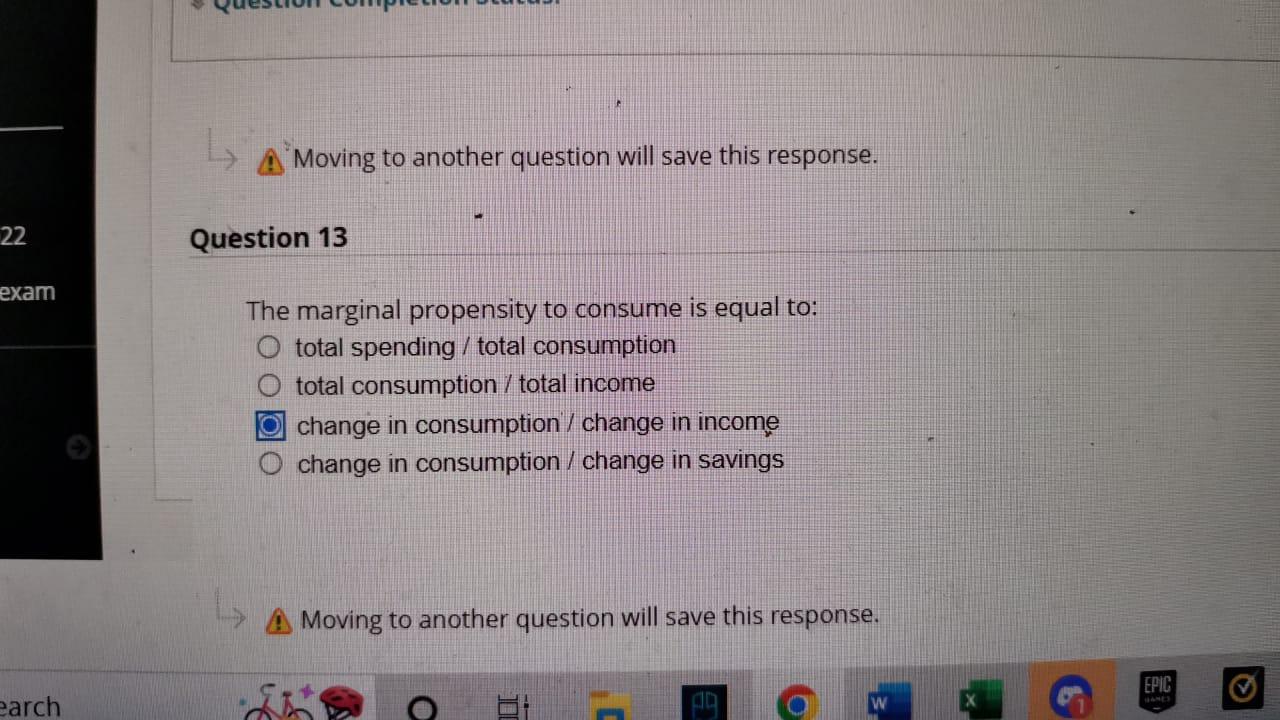 22 Exam Earch L A Moving To Another Question Will Save This Response Question 13 The Marginal Propensity To Consume Is 1