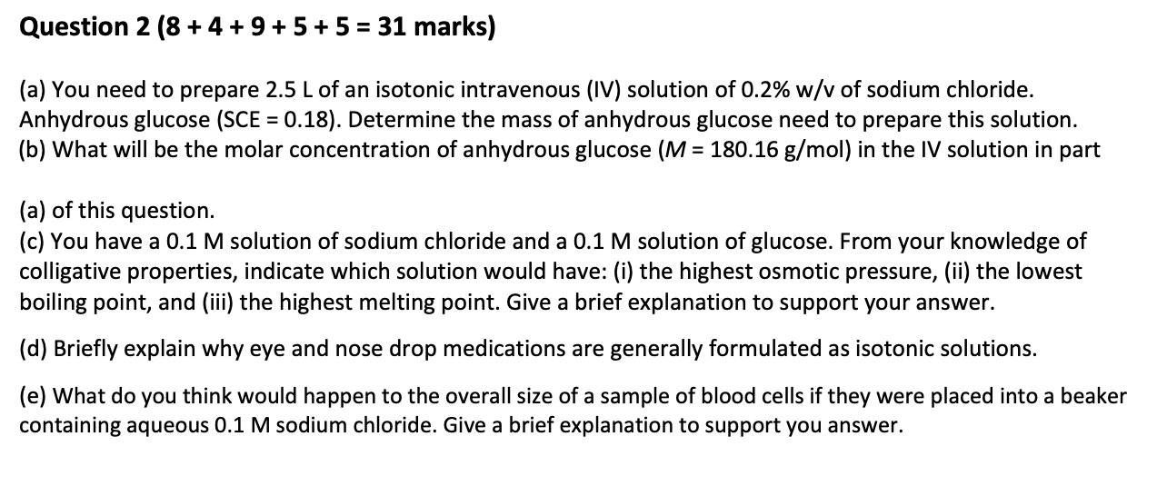 Question 2 8 4 9 5 5 31 Marks A You Need To Prepare 2 5 L Of An Isotonic Intravenous Iv Solution Of 0 2 1