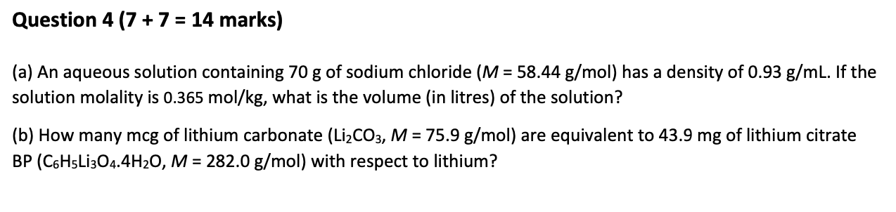 Question 4 7 7 14 Marks A An Aqueous Solution Containing 70 G Of Sodium Chloride M 58 44 G Mol Has A Density 1