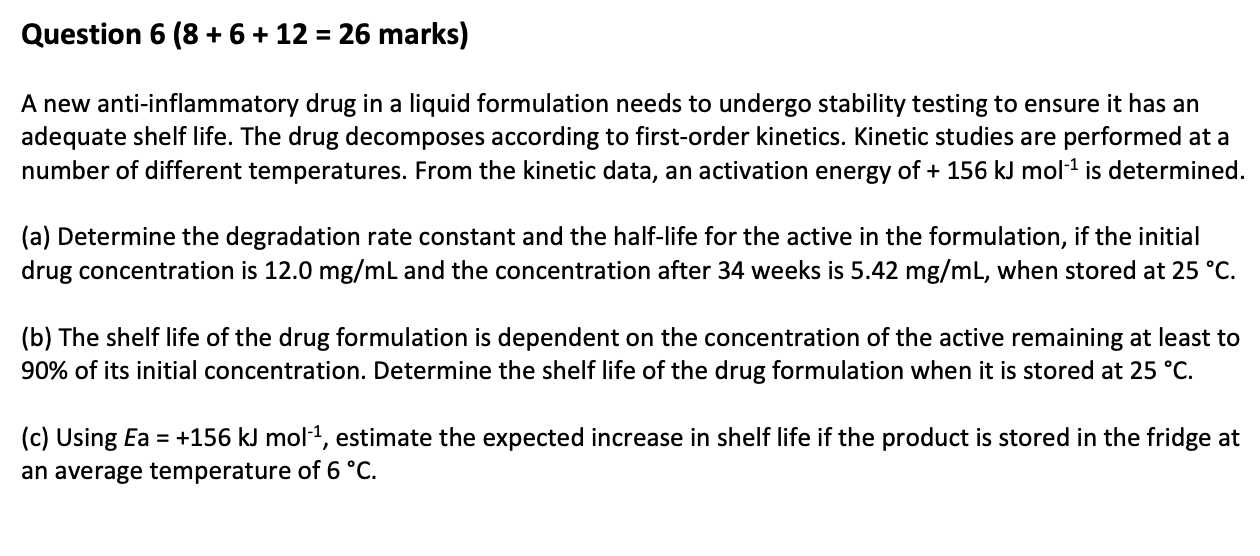 Question 6 8 6 12 26 Marks A New Anti Inflammatory Drug In A Liquid Formulation Needs To Undergo Stability Tes 1