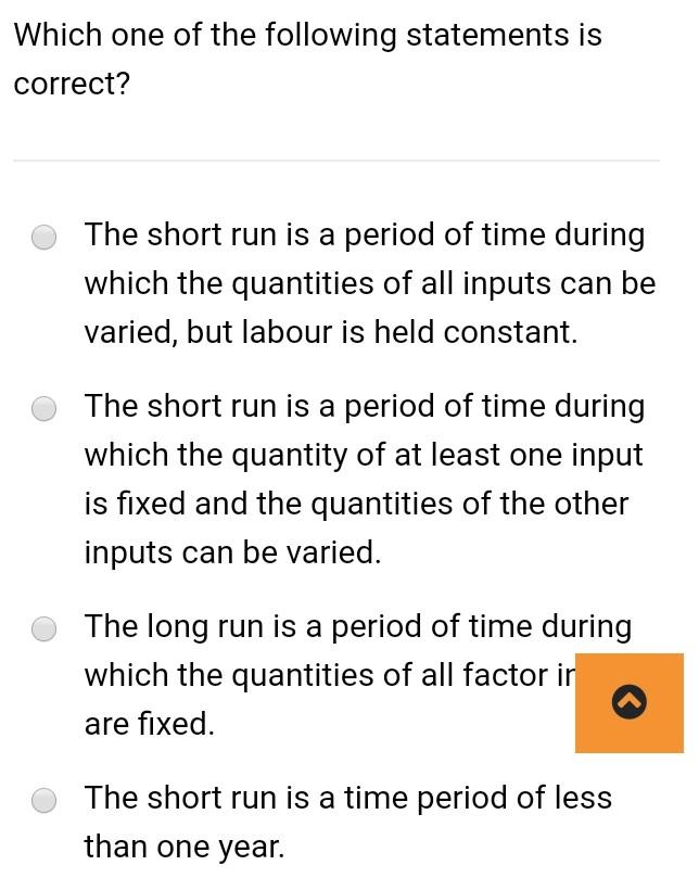 Which One Of The Following Statements Is Correct The Short Run Is A Period Of Time During Which The Quantities Of All I 1