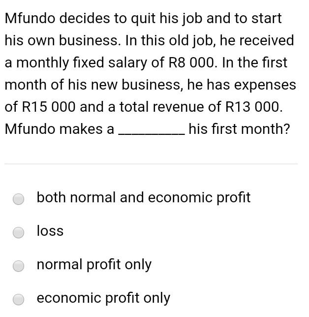 Mfundo Decides To Quit His Job And To Start His Own Business In This Old Job He Received A Monthly Fixed Salary Of R8 1