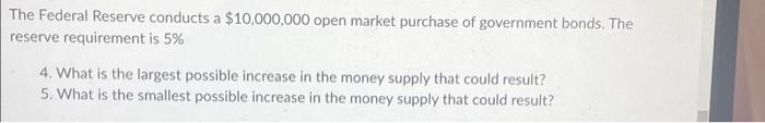 The Federal Reserve Conducts A 10 000 000 Open Market Purchase Of Government Bonds The Reserve Requirement Is 5 4 Wh 1