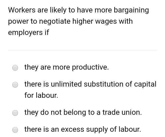 Workers Are Likely To Have More Bargaining Power To Negotiate Higher Wages With Employers If They Are More Productive T 1