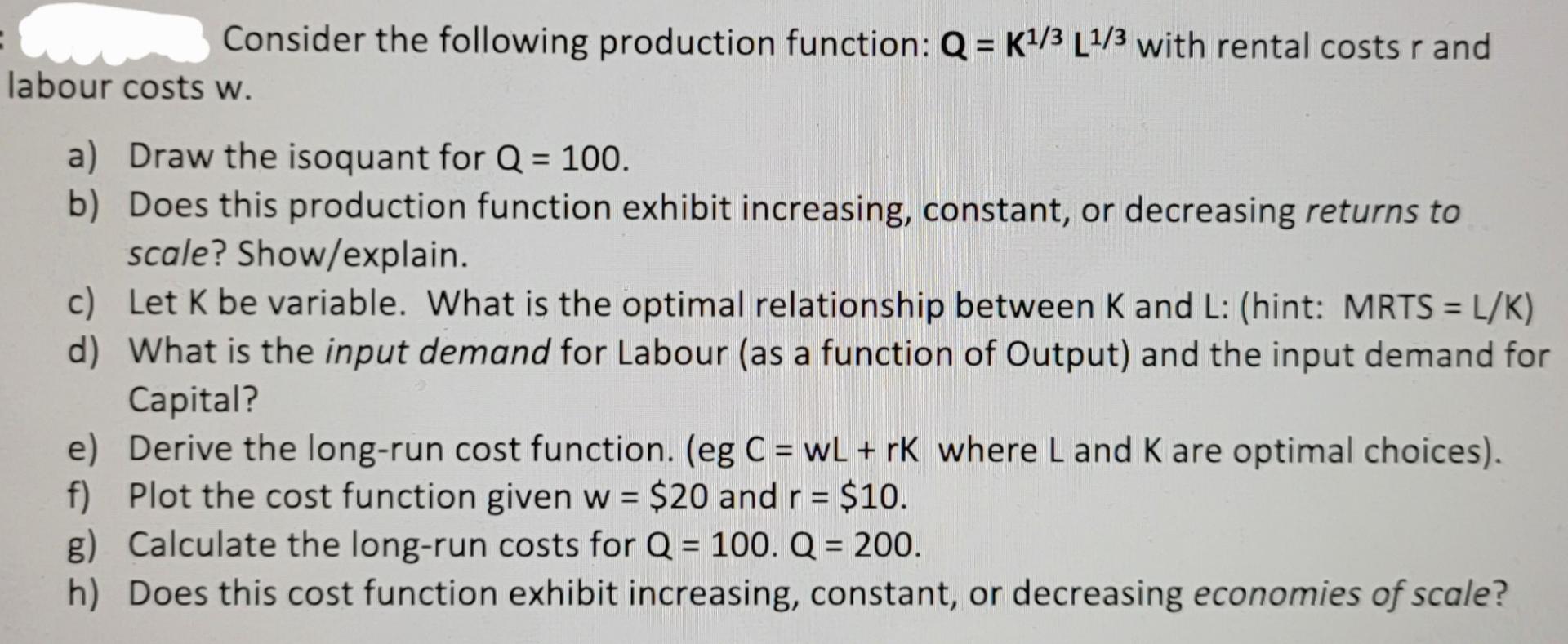 Consider The Following Production Function Q K 3 L 3 With Rental Costs R And A Draw The Isoquant For Q 100 B D 1