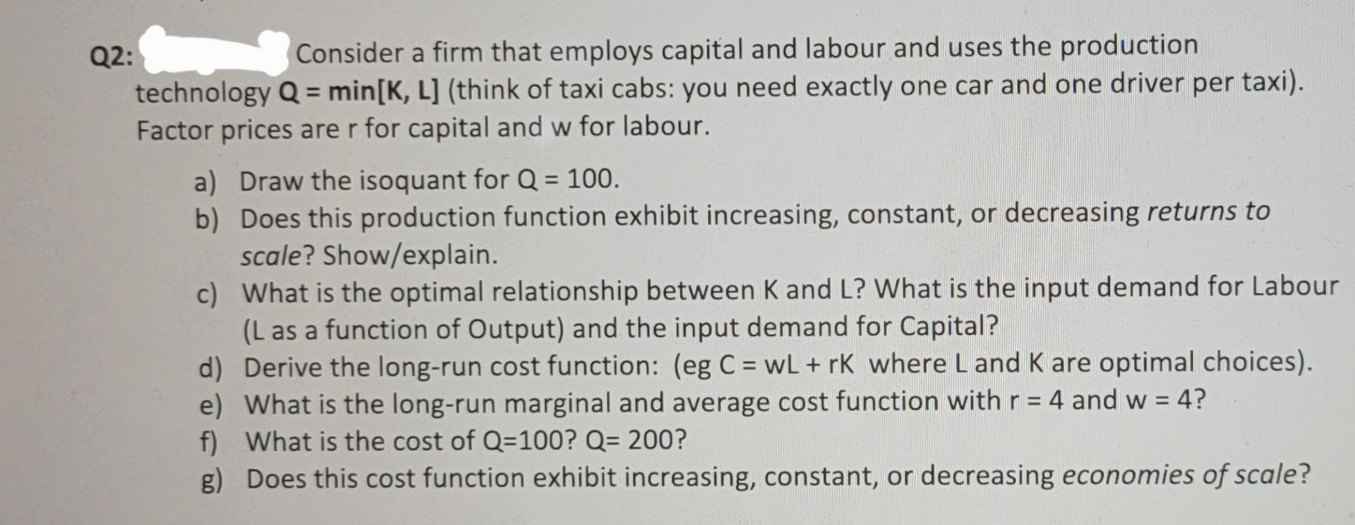 Q2 Consider A Firm That Employs Capital And Labour And Uses The Production Technology Q Min K L Think Of Taxi Cabs 1