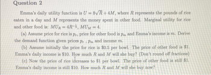 Question 2 Emma S Daily Utility Function Is U 8 R 4m Where R Represents The Pounds Of Rice Eaten In A Day And M Repr 1
