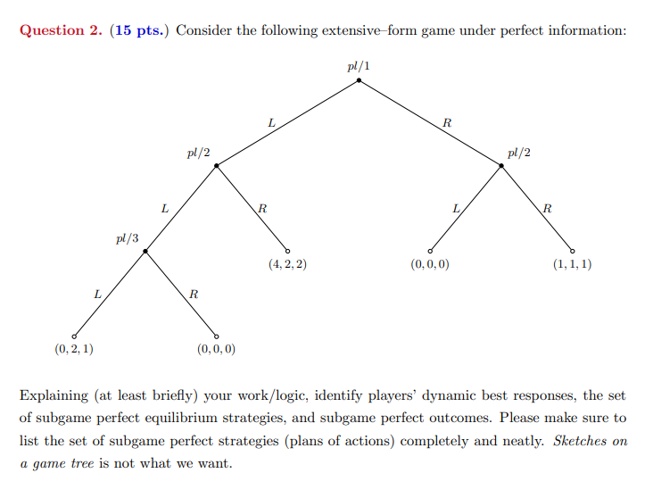 Question 2 15 Pts Consider The Following Extensive Form Game Under Perfect Information Pl 1 R Pl 2 Pl 2 4 2 2 0 1