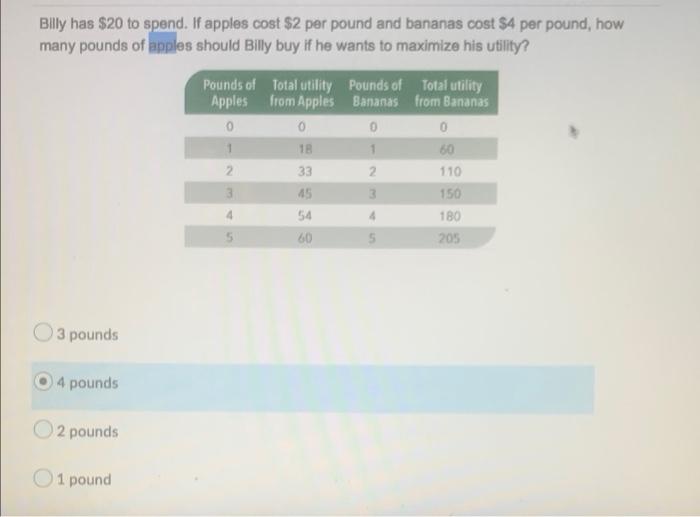 Billy Has 20 To Spend If Apples Cost 2 Per Pound And Bananas Cost 4 Per Pound How Many Pounds Of Apples Should Bill 1