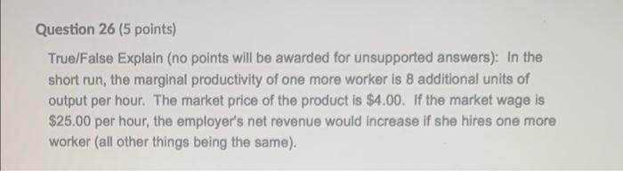 Question 26 5 Points True False Explain No Points Will Be Awarded For Unsupported Answers In The Short Run The Mar 1