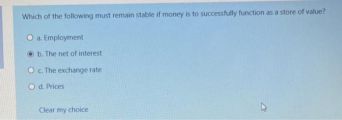 Which Of The Following Must Remain Stable If Money Is To Successfully Function As A Store Of Value A Employment Ob Th 1