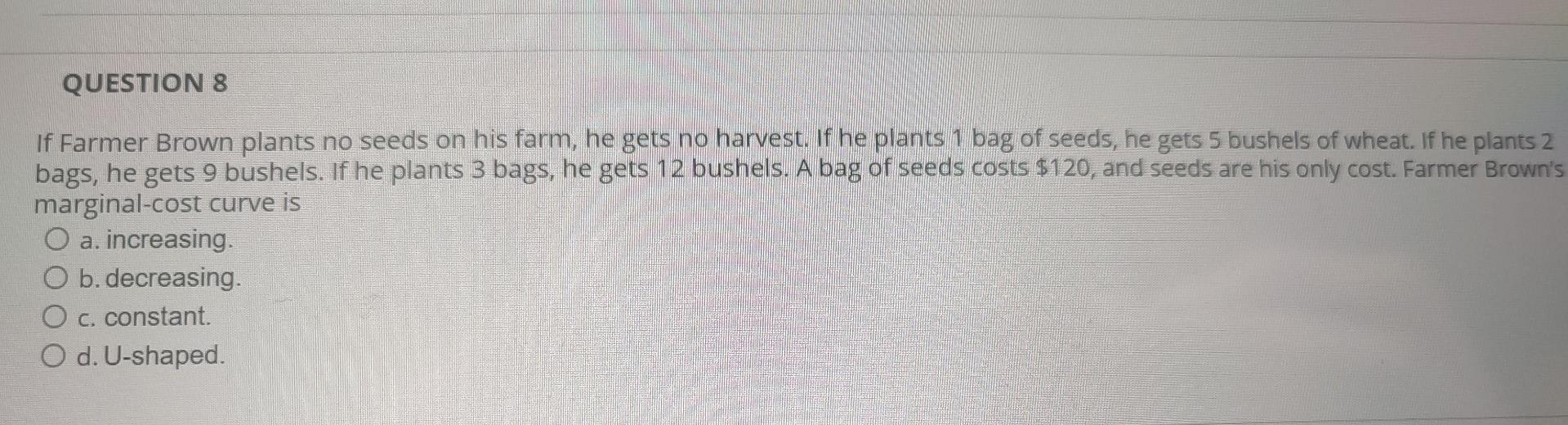 Question 8 If Farmer Brown Plants No Seeds On His Farm He Gets No Harvest If He Plants 1 Bag Of Seeds He Gets 5 Bushe 1