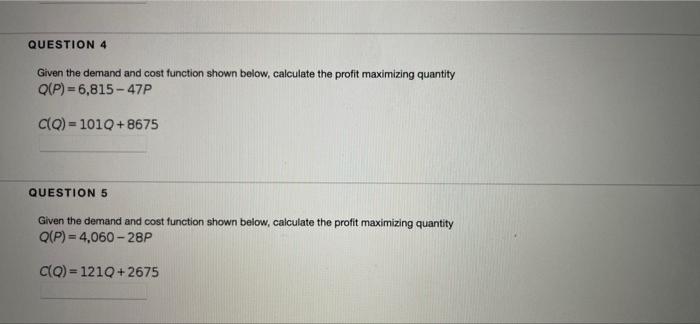 Question 4 Given The Demand And Cost Function Shown Below Calculate The Profit Maximizing Quantity Q P 6 815 47p C Q 1