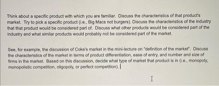 Think About A Specific Product With Which You Are Familiar Discuss The Characteristics Of That Product S Market Try To 1