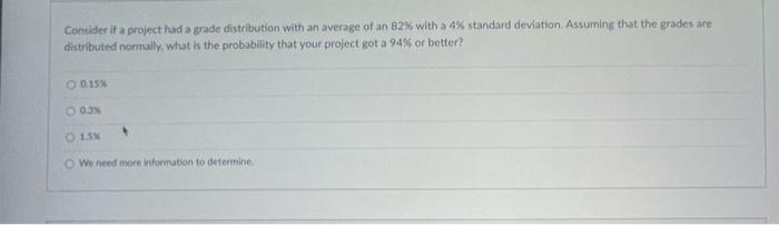 Consider If A Project Had A Grade Distribution With An Average Of An 82 With A 4 Standard Deviation Assuming That The 3