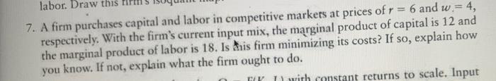 Labor Draw This 7 A Firm Purchases Capital And Labor In Competitive Markets At Prices Of R 6 And W 4 Respectively 1