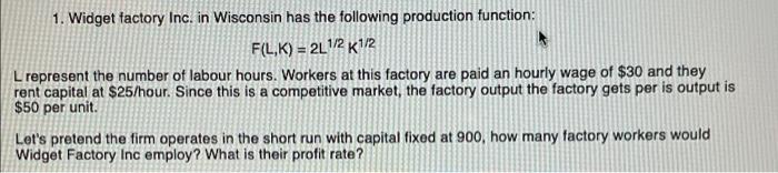 1 Widget Factory Inc In Wisconsin Has The Following Production Function F L K 2l1 2 K 2 L Represent The Number Of 1