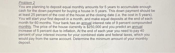 Problem 2 You Are Planning To Deposit Equal Monthly Amounts For 5 Years To Accumulate Enough Cash For The Down Payment 1