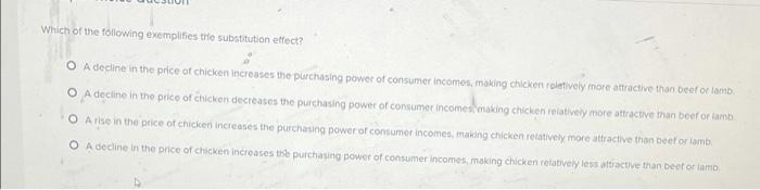 Which Of The Following Exemplifies The Substitution Effect O A Decline In The Price Of Chicken Increases The Purchasing 1