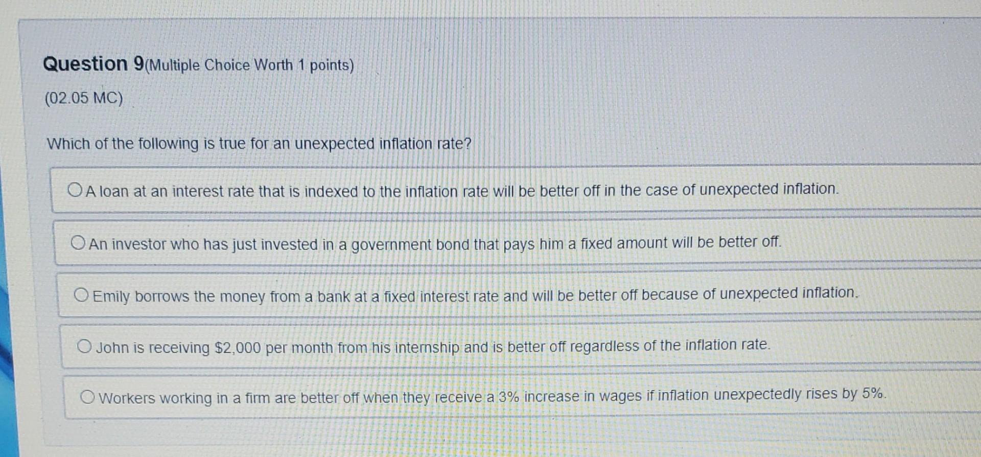 Question 9 Multiple Choice Worth 1 Points 02 05 Mc Which Of The Following Is True For An Unexpected Inflation Rate O 1