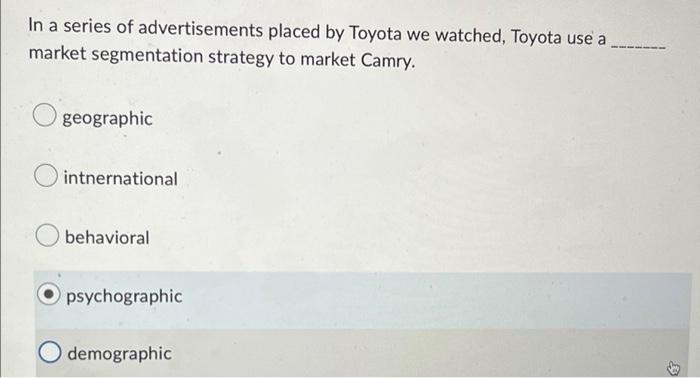 In A Series Of Advertisements Placed By Toyota We Watched Toyota Use A Market Segmentation Strategy To Market Camry Ge 1