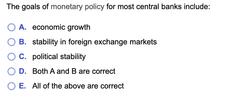 The Goals Of Monetary Policy For Most Central Banks Include O A Economic Growth B Stability In Foreign Exchange Marke 1
