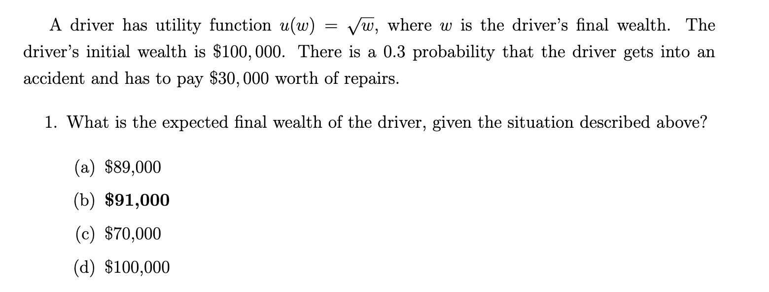 A Driver Has Utility Function U W W Where W Is The Driver S Final Wealth The Driver S Initial Wealth Is 100 000 1