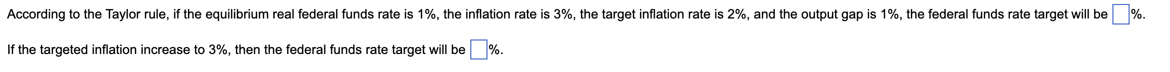 According To The Taylor Rule If The Equilibrium Real Federal Funds Rate Is 1 The Inflation Rate Is 3 The Target Inf 1